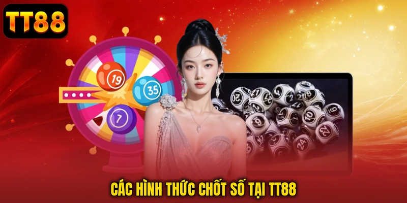 Các hình thức chốt số tại TT88