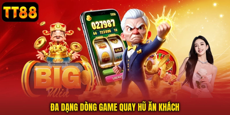Đa dạng dòng game quay hũ ăn khách