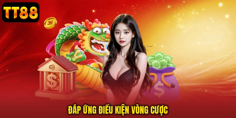 Đáp ứng điều kiện vòng cược