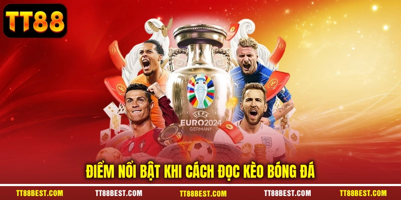 Điểm nổi bật khi cách đọc kèo bóng đá