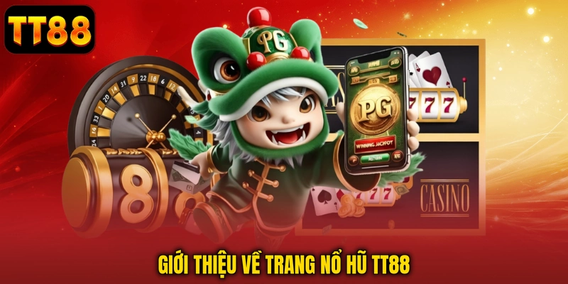 Giới thiệu về trang nổ hũ TT88