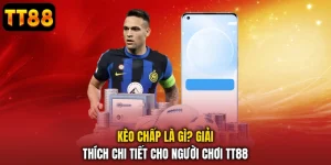 Kèo Chấp Là Gì? Giải Thích Chi Tiết Cho Người Chơi TT88