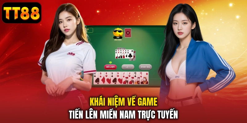 Khái niệm về game tiến lên miền Nam trực tuyến