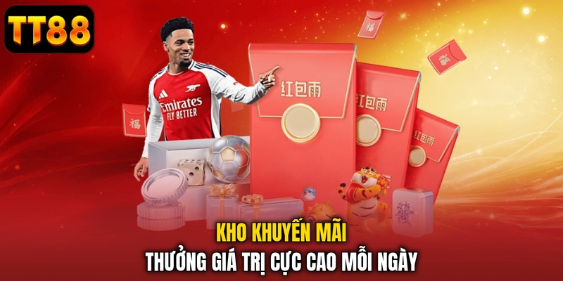 Kho khuyến mãi thưởng giá trị cực cao mỗi ngày