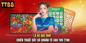 Lô Đề Bạc Nhớ - Chiến Thuật Bắt Số Chuẩn Từ Cao Thủ TT88