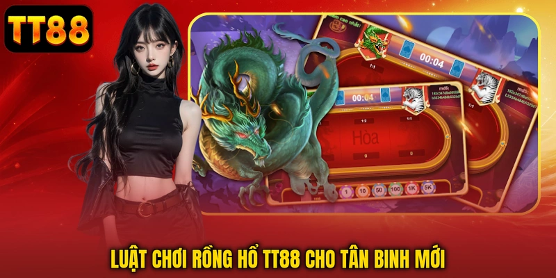 Luật chơi Rồng Hổ TT88 cho tân binh mới
