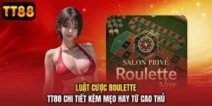 Luật Cược Roulette TT88 Chi Tiết Kèm Mẹo Hay Từ Cao Thủ