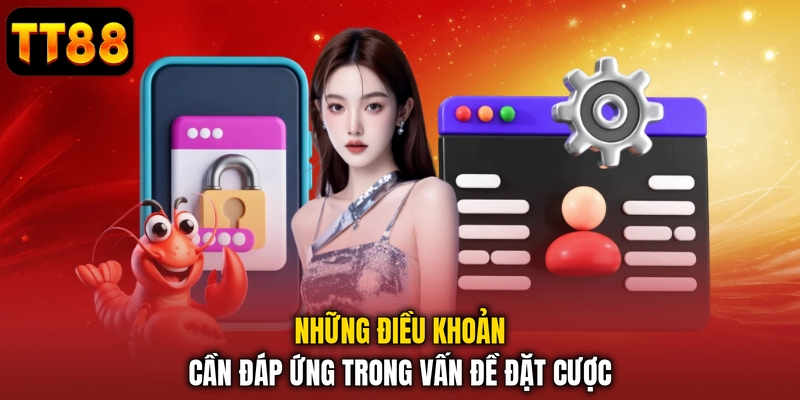 Những điều khoản cần đáp ứng trong vấn đề đặt cược