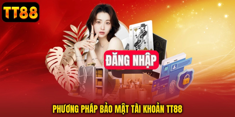 Phương pháp bảo mật tài khoản TT88