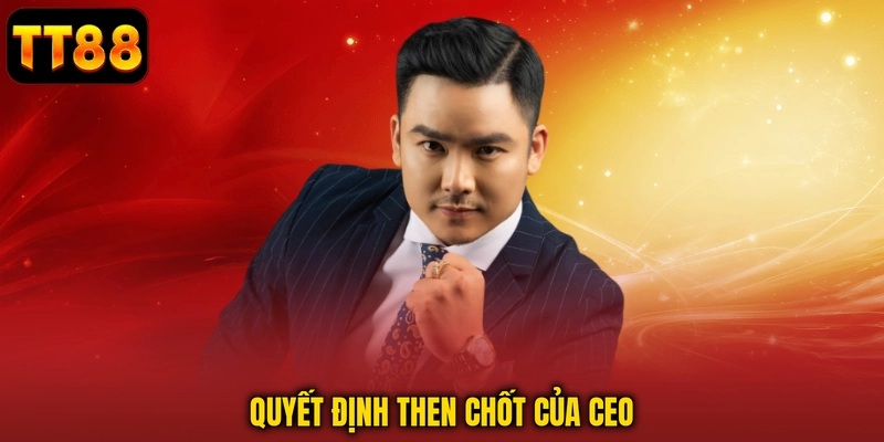 Quyết định then chốt của CEO
