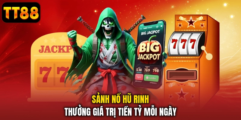 Sảnh nổ hũ rinh thưởng giá trị tiền tỷ mỗi ngày