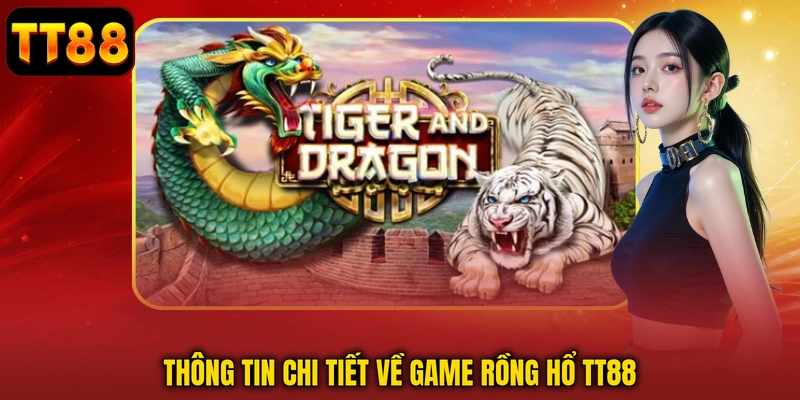 Thông tin chi tiết về game Rồng Hổ TT88