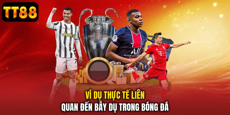 Ví dụ thực tế liên quan đến bẫy dụ trong bóng đá