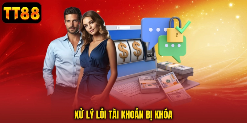 Xử lý lỗi tài khoản bị khóa